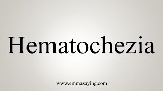 How To Say Hematochezia [upl. by Atsylak]