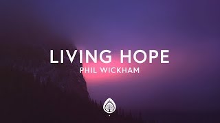 Phil Wickham  Living Hope Lyrics [upl. by Leese150]