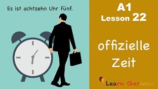 Learn German  Time official  How to tell time  Zeit  German for beginners  A1  Lesson 22 [upl. by Eileme]