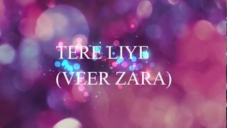 Tere Liye  Veer Zara  Lyrics with English Meaning  Bollywood Song [upl. by Gualtiero]