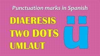 Punctuation marks in Spanish DIERESISTWO DOTSUMLAUT [upl. by Bolte]