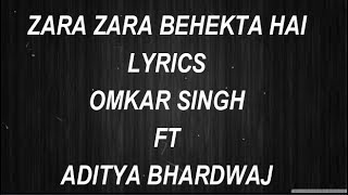 Zara Zara Behekta Hai  Lyrics  Omkar Singh  Ft Aditya Bhardwaj  RageLyrics [upl. by Dahsra]