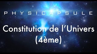 La constitution de lUnivers physiquechimie  4ème [upl. by Plumbo]