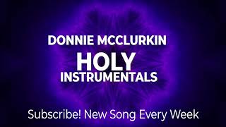 Donnie Mcclurkin  Holy  INSTRUMENTALS [upl. by Rramaj]