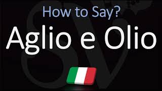 How to Pronounce Aglio E Olio CORRECTLY Italian English Pronunciation [upl. by Nnylav]