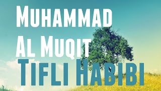 Muhammad Al Muqit  Tifli Habibi  Nasheed [upl. by Udela]