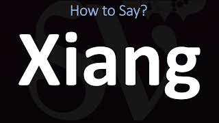 How to Pronounce Xiang CORRECTLY [upl. by Naanac]