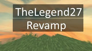 TheLegend27 Revamp [upl. by Rodi]