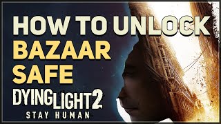 Bazaar Safe Code Dying Light 2 [upl. by Htrag]