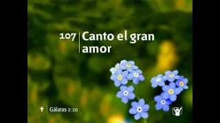 107 Canto el gran amor  Nuevo Himnario Adventista [upl. by Eveneg]