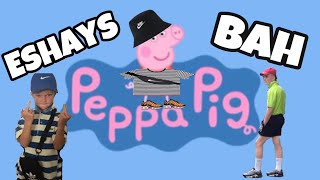 Peppa Pig Becomes an Eshay [upl. by Nikaniki]