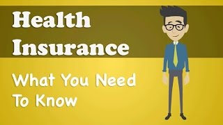 Health Insurance  What You Need To Know [upl. by Eveline]