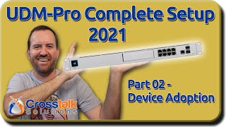 02  Device Adoption  UDMPro Complete Setup 2021 [upl. by Ciapha199]