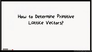 How to Determine Primitive Lattice Vectors [upl. by Acira]