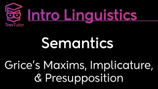 Introduction to Linguistics Grices Maxims Implicature Presupposition [upl. by Gilson5]