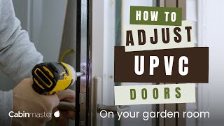 How To Adjust UPVC Doors on Your Garden Room [upl. by Milissa]