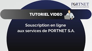 Tuto Souscription en ligne aux services de PORTNET SA [upl. by Mcadams]