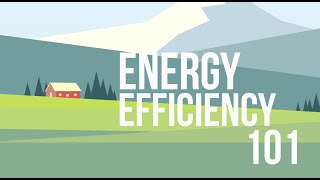 Energy Efficiency 101 [upl. by Alien]