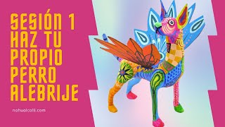 NUEVO CURSO APRENDE A HACER UN PERRITO ALEBRIJE SESIÓN 1 [upl. by Korns]