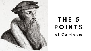 The 5 Points of Calvinism EXPLAINED TULIP [upl. by Peednas912]