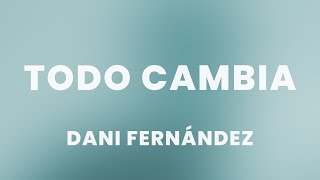 Dani Fernández  Todo cambia LetraLyrics [upl. by Sivaj]