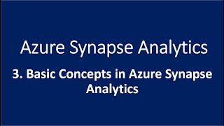 3 Basic Concepts in Azure Synapse Analytics [upl. by Timus537]