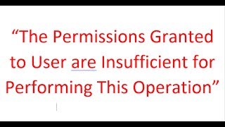 Solved  The Permissions Granted To User Are Insufficient For Performing This Operation [upl. by Morrell]