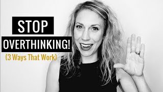 How to Stop Overthinking Stressing amp Worrying 3 Ways that WORK [upl. by Hendrik]