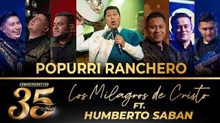 Los Milagros de Cristo ft Humberto Saban  Popurri Ranchero  35 Años En Vivo [upl. by Thetis584]