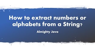 How to extract numbers or alphabets from a String in Java [upl. by Noeled680]