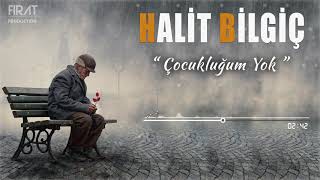 Halit Bilgiç  Çocukluğum Yok [upl. by Dira441]