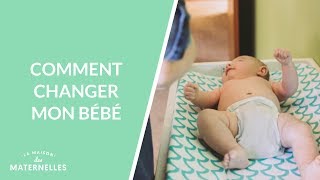 Comment changer mon bébé  La Maison des maternelles LMDM [upl. by Vin338]