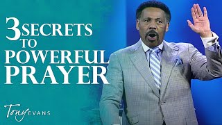 The Secret to Powerful Prayer  Tony Evans Sermon [upl. by Rhoades330]