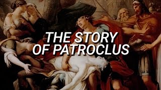 The Story of Patroclus The Most Beloved [upl. by Ketty666]