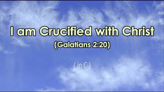 I am Crucified with Christ Galatians 220Lyrics [upl. by Nimajeb]