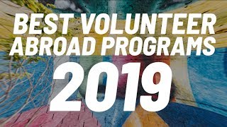 Volunteer Abroad 2019 Top Programs [upl. by Sawtelle]