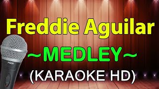 Freddie Aguilar Nonstop Medley  KARAOKE HD [upl. by Duke]