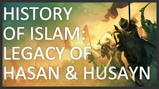 History of Islam Part 5 of 5 Legacy of Hasan and Husayn [upl. by Teteak]