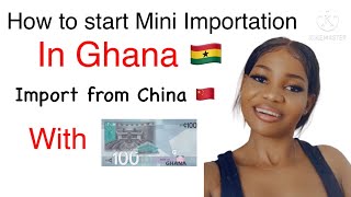 Mini Importation   AZ HOW TO IMPORT FROM CHINA TO GHANA  start with 100 cedis  Obaa Cathy [upl. by Nussbaum]