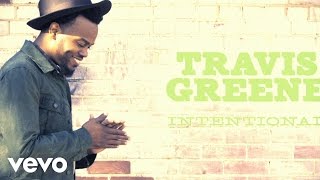 Travis Greene  Intentional Lyric [upl. by Tillie]