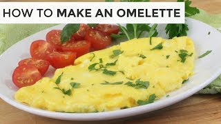 HOW TO MAKE AN OMELETTE  Easy Breakfast Recipe [upl. by Jacquelyn126]