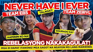 NEVER HAVE I EVER  TEAM EBS X TEAM ZEIRYL X WILBERT TOLENTINO REBELASYONG NAKAKAGULAT AT NAKAKALOKA [upl. by Nnaarual650]