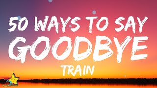 Train  50 Ways To Say Goodbye Lyrics quotHelp me help me Im no good at goodbyesquot tiktok  3starz [upl. by Llij]