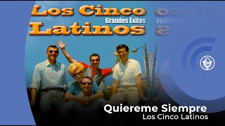 Cinco Latinos  Quiéreme Siempre con letra  lyrics video [upl. by Walker]