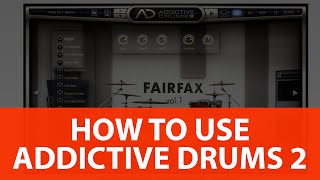 How To Use Addictive Drums 2 [upl. by Novyert896]