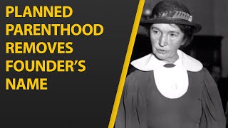 Planned Parenthood Removes Margaret Sanger’s Name from New York Center [upl. by Delanos110]