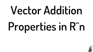 Vector Addition Properties Closure Commutativity Associativity Additive Identity and Inverse [upl. by Queenie123]