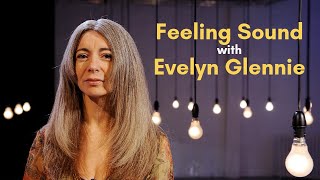 Feeling Sound with Evelyn Glennie [upl. by Warfold77]