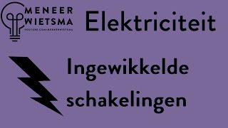 OUDE VERSIE Natuurkunde uitleg Elektriciteit 8 Ingewikkelde elektrische schakelingen [upl. by Drais]