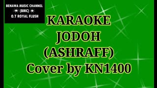 KARAOKE JODOHASHRAFF Cover by KN1400 [upl. by Nauqyaj]